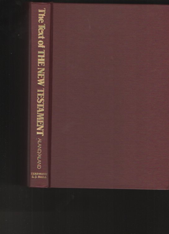 The text of the New Testament An introduction to the critical editions and to the theory and practice of modern textual criticism