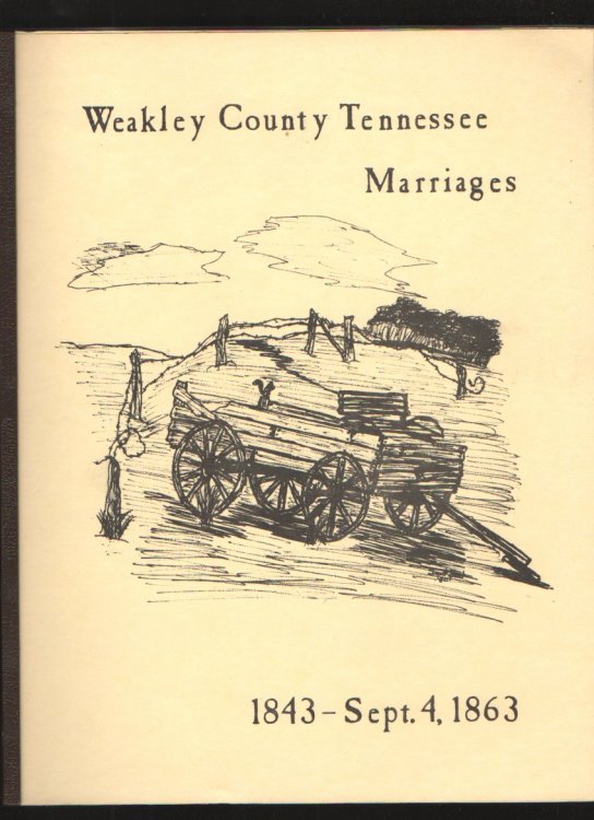 Weakley County, Tennessee Marriage Records 1843 - Sept. 4 1863