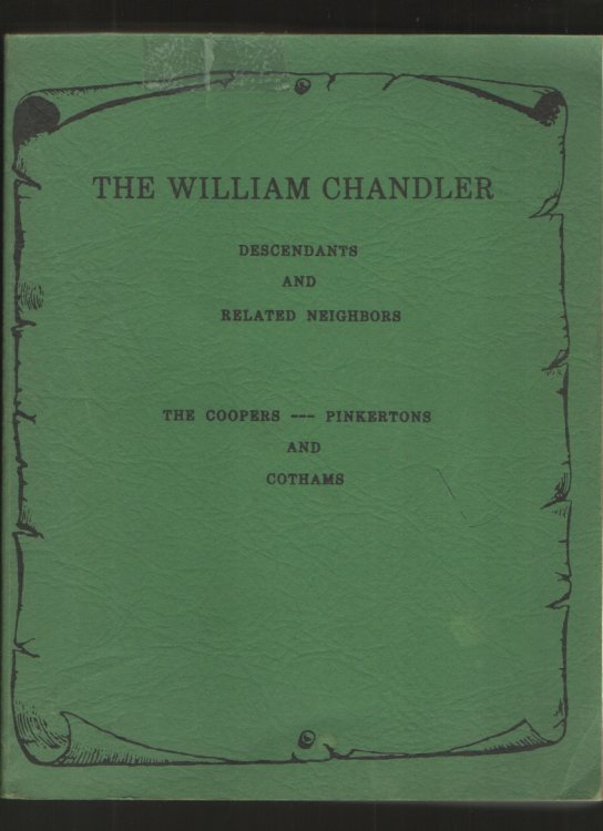 The William Chandler Descendants and Related Neighbors The Coopers, Pinkertons and Cothams