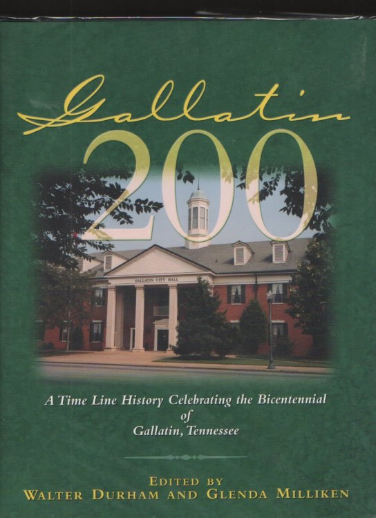 Gallatin 200: A Time Line History Celebrating the Bicentennial of Gallatin, Tennessee