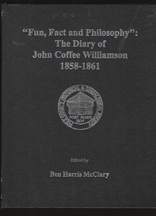 Fun, fact, and philosophy The diary of John Coffee Williamson, 1858-1861