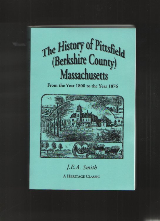 The History of Pittsfield Massachusetts From the Year 1800 to the Year 1876