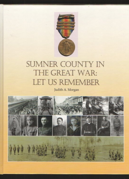 Sumner County in the Great War Let Us Remember