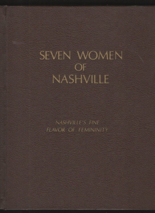 Seven Women of Nashville Nashville's Fine Flavor of Feminity
