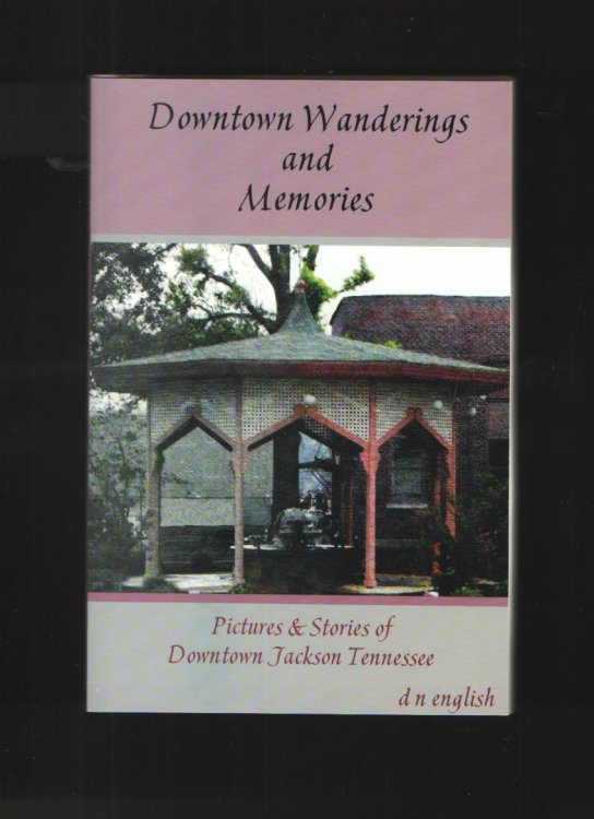 Downtown wanderings and memories Pictures & stories of downtown Jackson, Tennessee