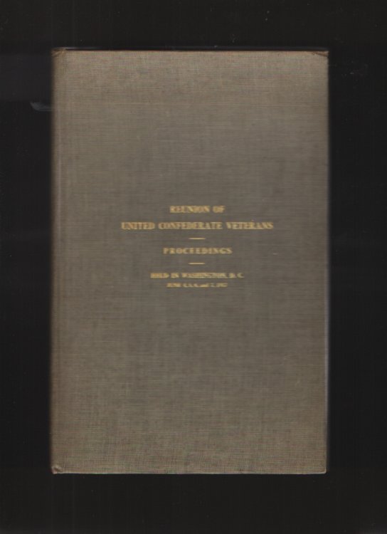 Reunion of United Confederate Veterans Proceedings of the Twenty-Seventh Annual Reunion of the Confederate Veterans