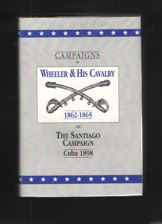 Campaigns of Wheeler and His Cavalry