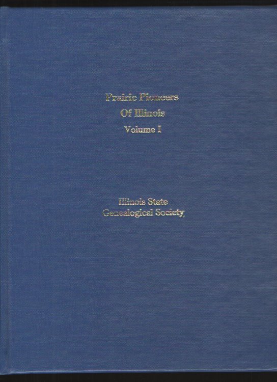 Prairie Pioneers of Illinois, Vol. I