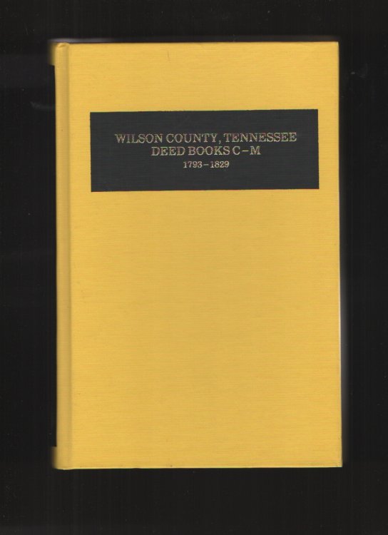 Wilson County, Tennessee Deed Books C-M 1793-1829