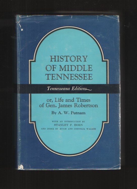 History of Middle Tennessee, Tennesseana Edition, Hardcover Or, Life and Time of Gen. James Robertson
