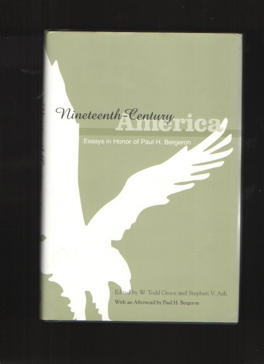 Nineteenth-Century America Essays in Honor of Paul H. Bergeron