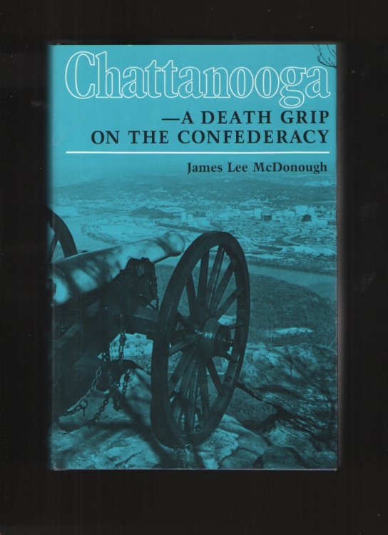 Chattanooga A Death Grip on the Confederacy