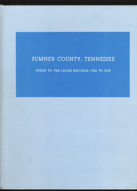 Sumner County, Tennessee Index to Loose Records 1786 to 1930