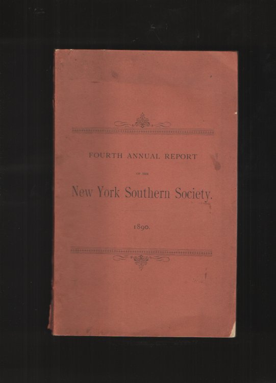 Fourth Annual Report of the New York Southern Society Containing the Constitution and By-Laws, Report of Various Meetings Held to May 1st, 1890