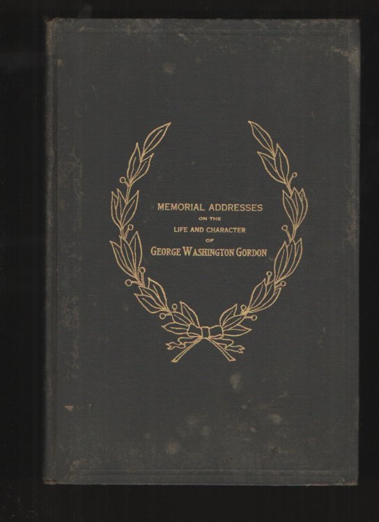MEMORIAL ADDRESSES ON THE LIFE AND CHARACTER OF GEORGE WASHINGTON GORDON - Delivered in the House of Representatives and the Senate of the United States - Sixty-Second Congress