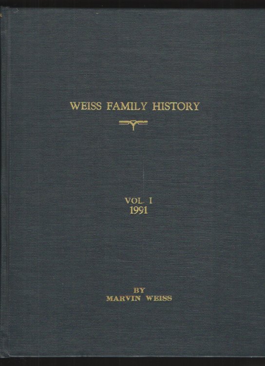 Weiss Family History, Vol. I
