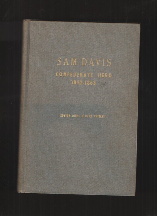 SAM DAVIS Confederate Hero, 1842-1863