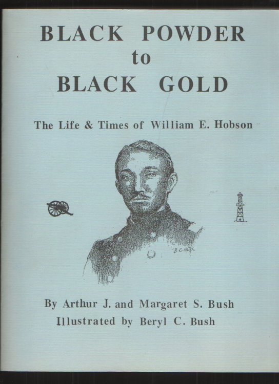 Black Powder to Black Gold - The Life and Times of William E. Hobson