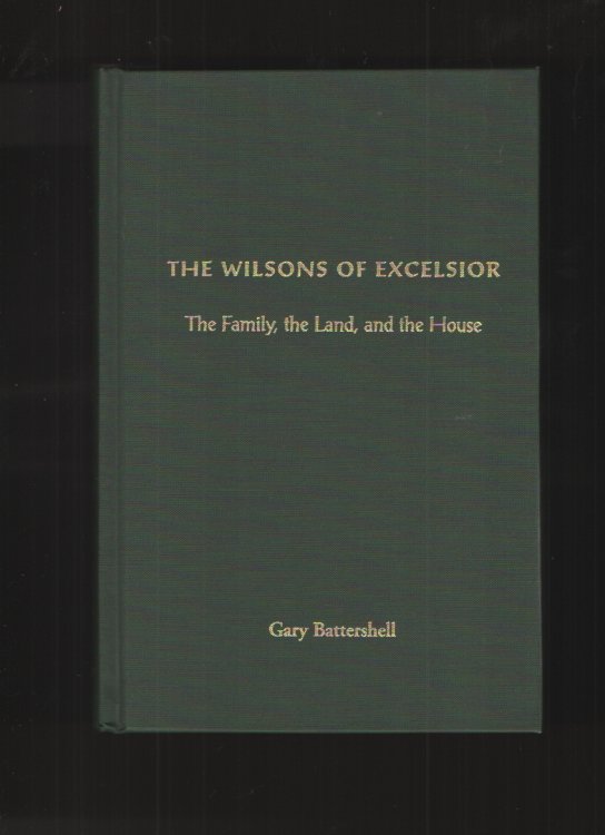 The Wilsons of Excelsior The family, the land, and the house