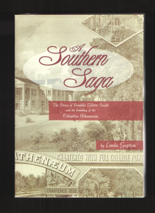 A Southern Saga The Story of Franklin Gillette Smith and the Founding of the Columbia Athenaeum