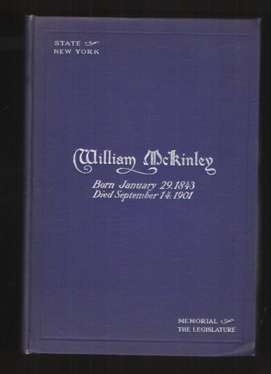 Proceedings of the Senate and Assembly of the State of New York on the Life, Character and Public Services of William McKinley