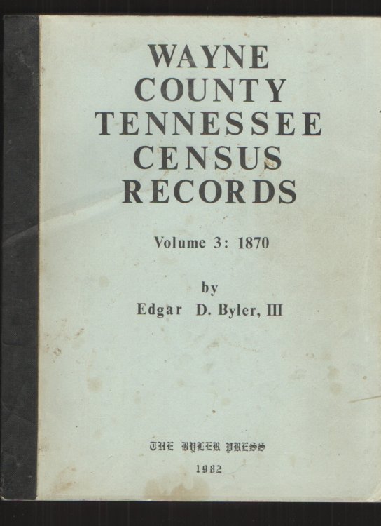 Wayne County Tennessee Census Records, Vol. 3: 1870