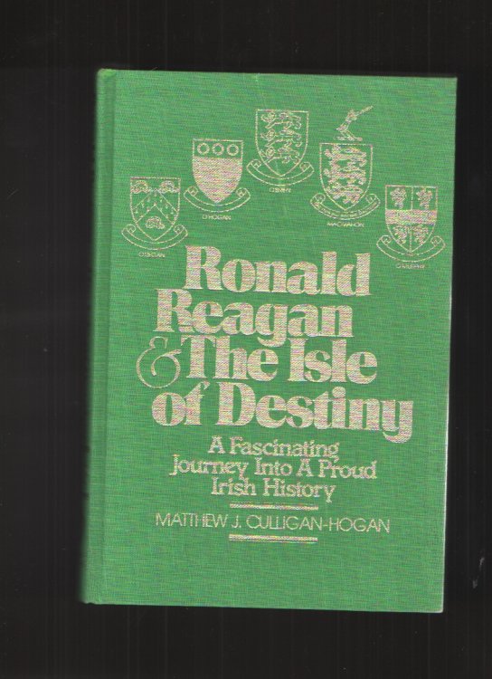 Ronald Reagan & the Isle of Destiny; A Fascinating Journey into a Proud Irish History