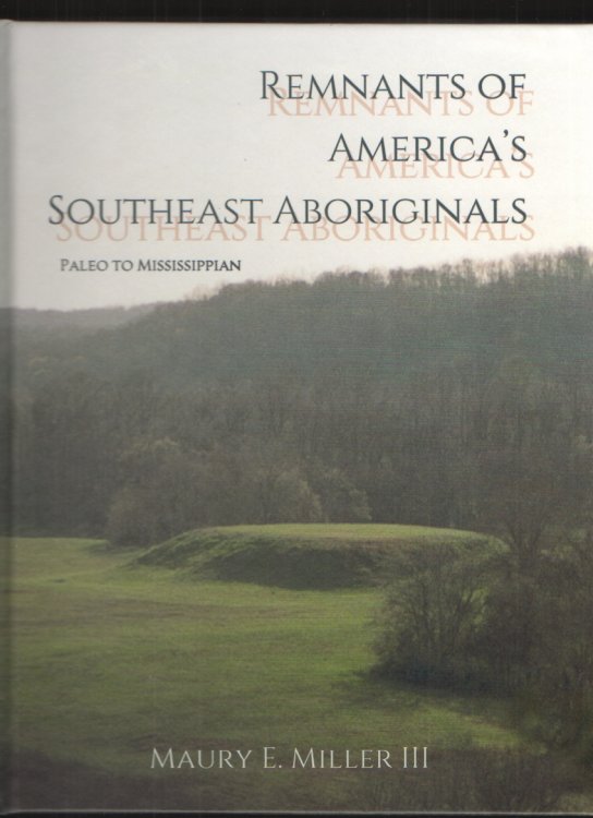 Remnants of America's Southeast Aboriginals Paleo to Mississippian