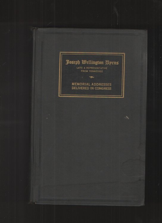 Joseph Wellington Byrns Late a Representative from Tennessee: Memorial Addresses Delivered in Congress