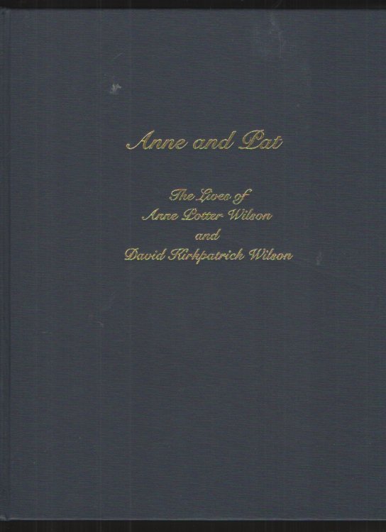 Anne and Pat The Lives of Anne Potter Wilson and David Kirkpatrick Wilson