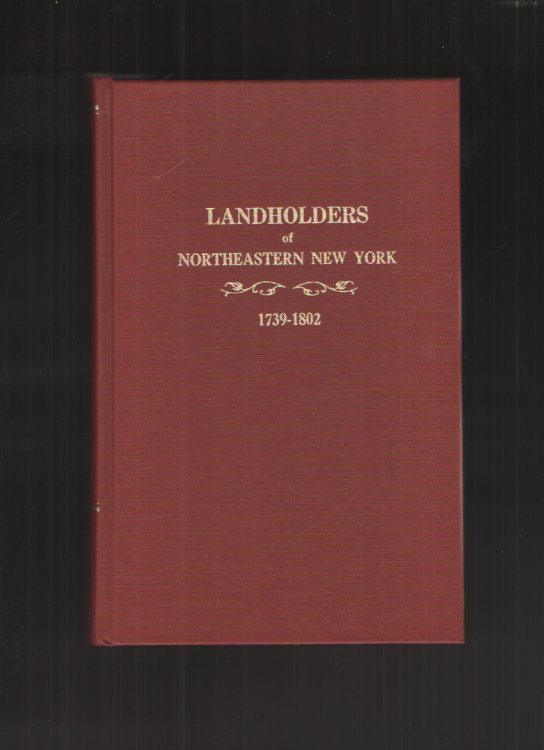 Landholders of Northeastern New York, 1739-1802
