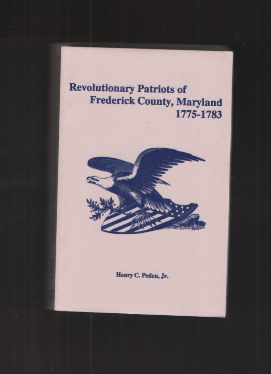Revolutionary Patriots of Frederick County, Maryland 1775-1783