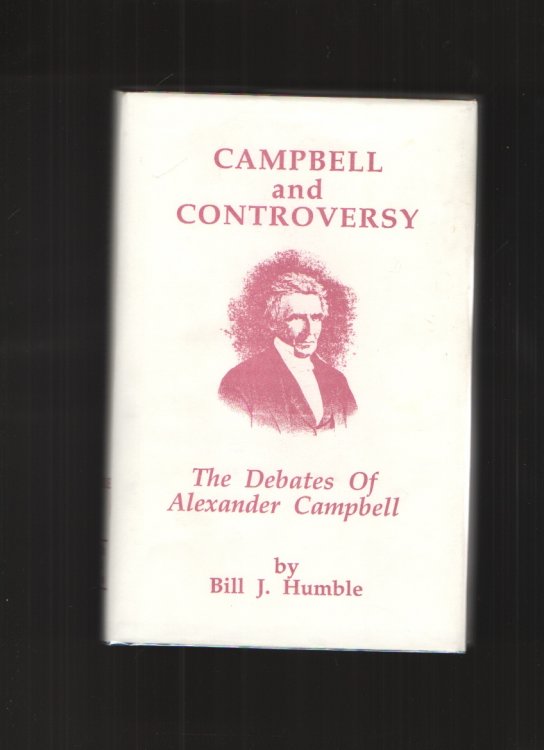 Campbell and Controversy The Debates of Alexander Campbell