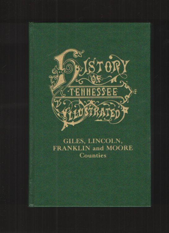 History of Tennessee Illustrated Giles, Lincoln, Franklin, and Moore Counties