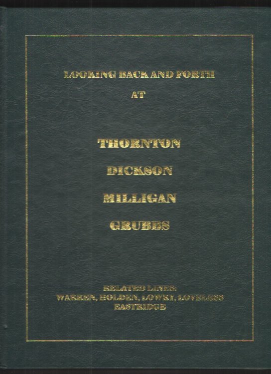 Looking Back and Forth A Glimpse At Both the Ancestors and the Descendants of Two Special Couples Thornton and Dickson and Milligan and Grubbs