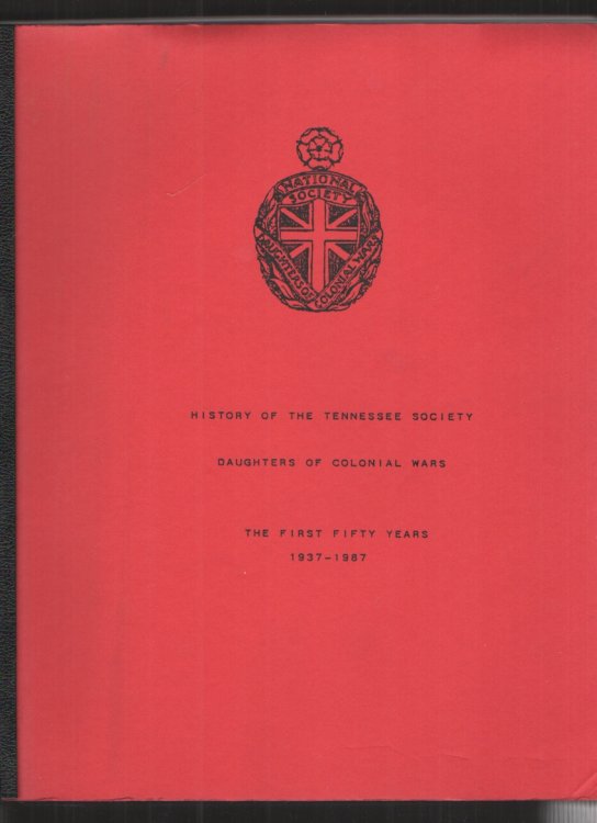 History of the Tennessee Society, Daughters of Colonial Wars The First Fifty Years 1937-1987