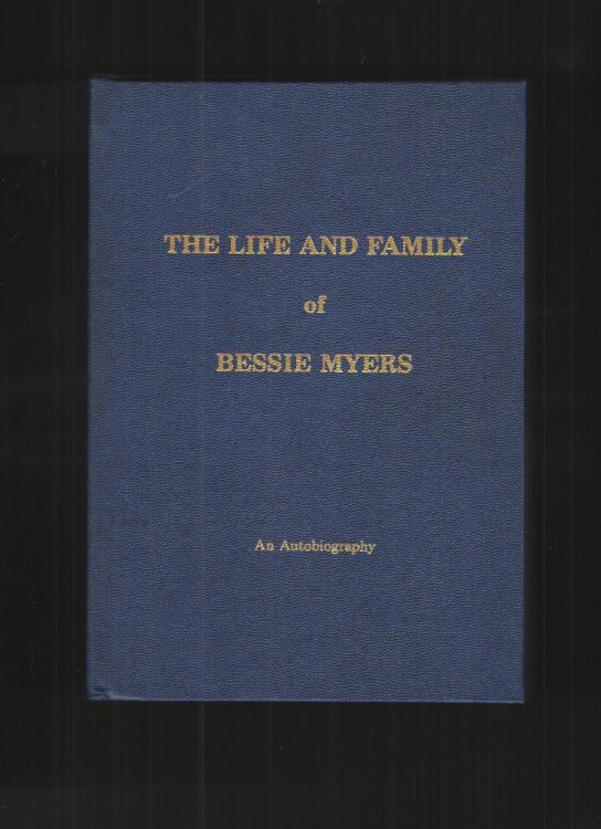 The Life and Family of Bessie Myers An Autobiography