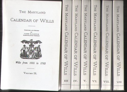 The Maryland Calendar of Wills, Volumes II - VIII, Seven Volumes