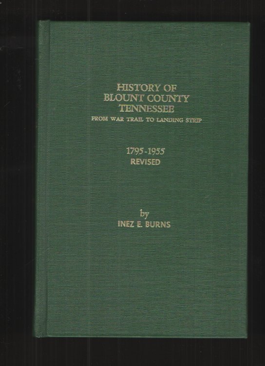 History of Blount County Tennessee From War Trail to Landing Strip 1795-1955