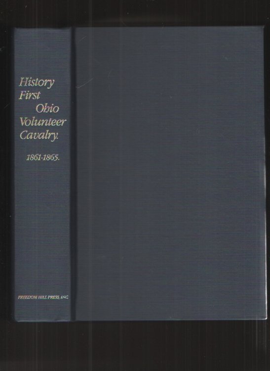 Four Years in the Saddle. History of the First Regiment Ohio Volunteer Cavalry. War of the Rebellion 1861-1865