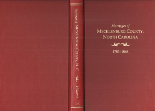 Marriages of Mecklenburg County, North Carolina, 1783-1868