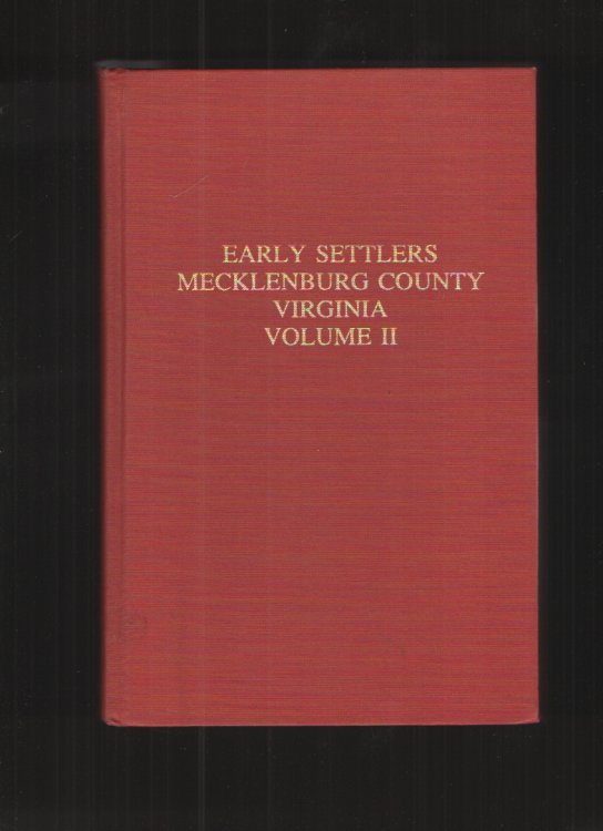 Early Settlers Mecklenburg County Virginia, Volume II