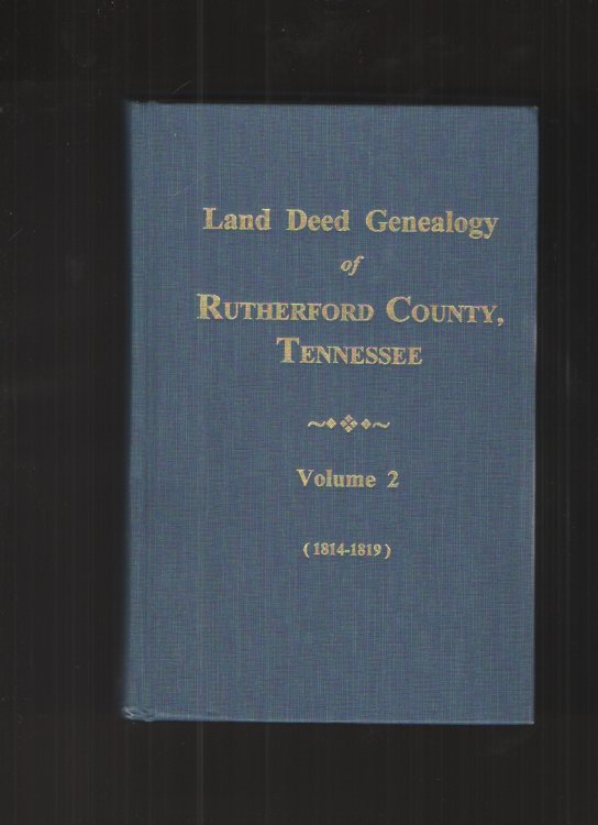 Land Deed Genealogy of Rutherford County Tennessee - Volume 2 1814-1819 Early Land Deeds & Grants