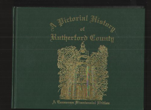 A Pictorial History of Rutherford County, Tennessee A Tennessee Bicentennial Edition