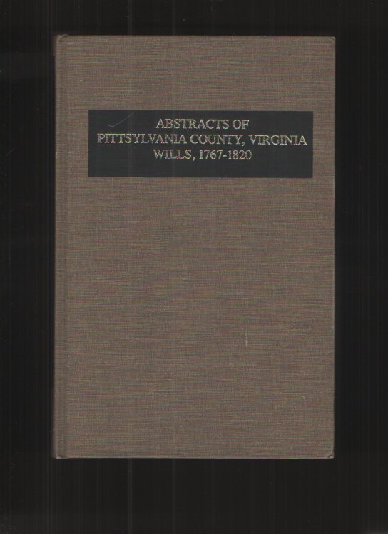 Abstracts of Pittsylvania County, Virginia Wills, 1767-1820