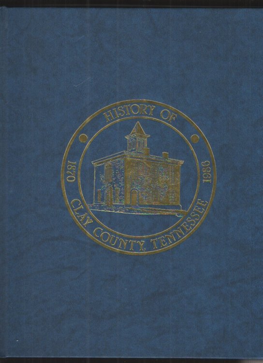 Clay Co, TN - Hist & Families - Vol I