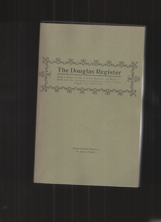 The Douglas Register Being a Detailed Register of Births, Marriages and Deaths. . . As Kept by the Rev. William Douglas, from 1750 to 1797. [With: ] an Index of Goochland Wills and Notes on the French Huguenot Refugees Who Lived in Manakin-Town