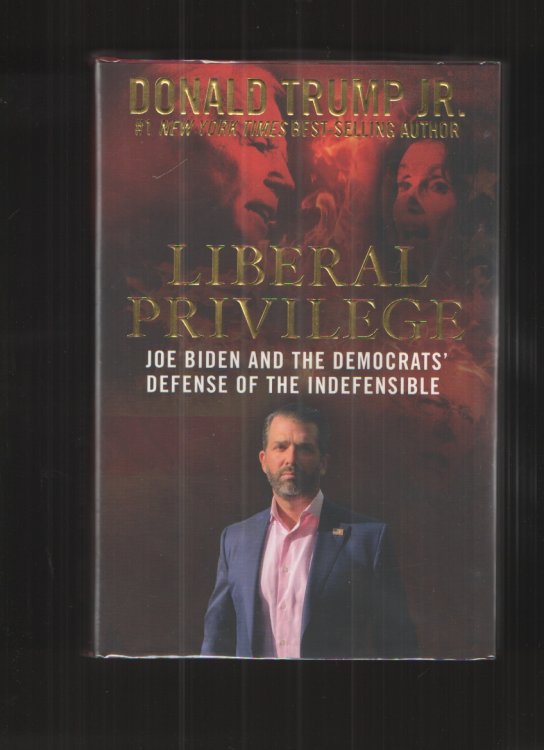 Liberal Privilege Joe Biden and the Democrats' Defense of the Indefensible