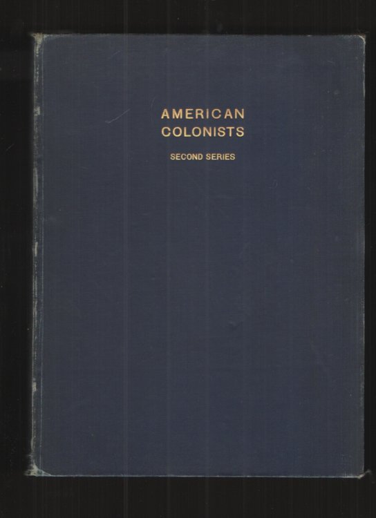 American Colonists in English Records - Second Series A Guide to Direct References in Authentic Records, Passenger Lists Not in Hotten