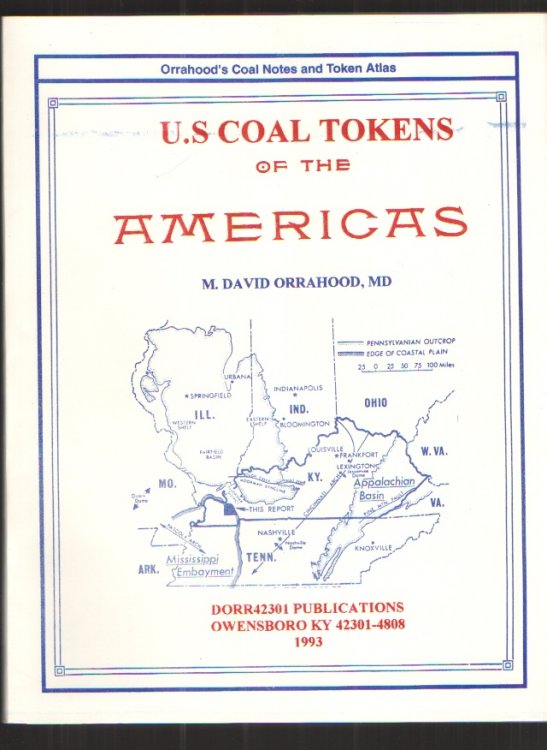 Orrahood's Coal Notes and Token Atlas U. S. Coal Tokens of the Americas